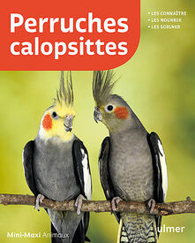 Éditions Ulmer - Perruches calopsittes, les connaître, les nourrir, les soigner